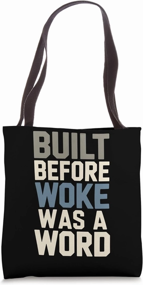 Built Before Woke Was A Word Tote Bag