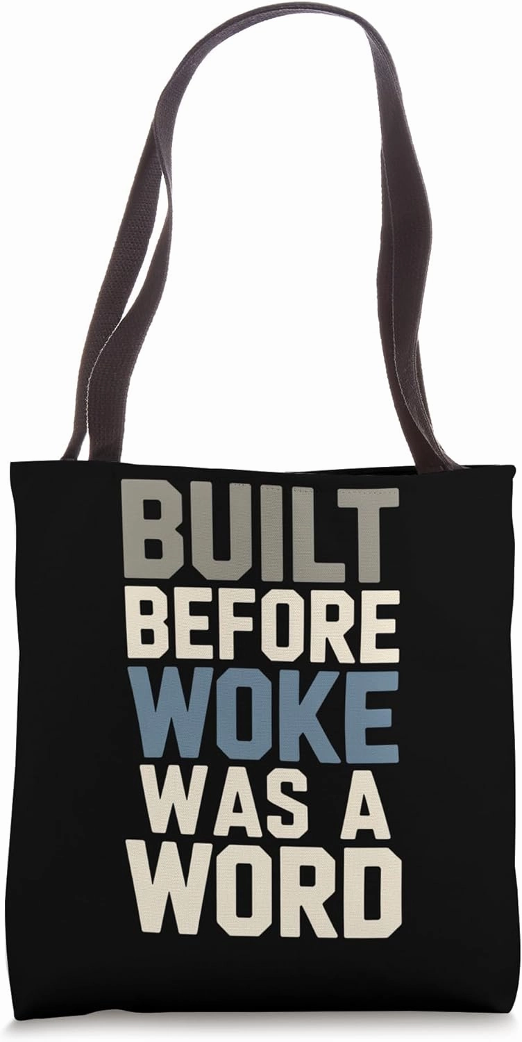 Built Before Woke Was A Word Tote Bag