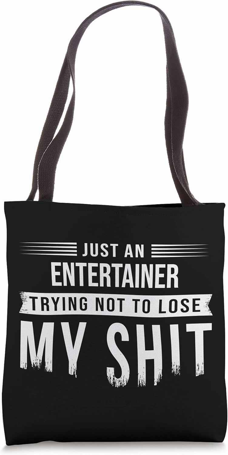 Entertainer Swearing Funny Saying Sarcastic Tote Bag
