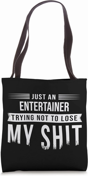 Entertainer Swearing Funny Saying Sarcastic Tote Bag