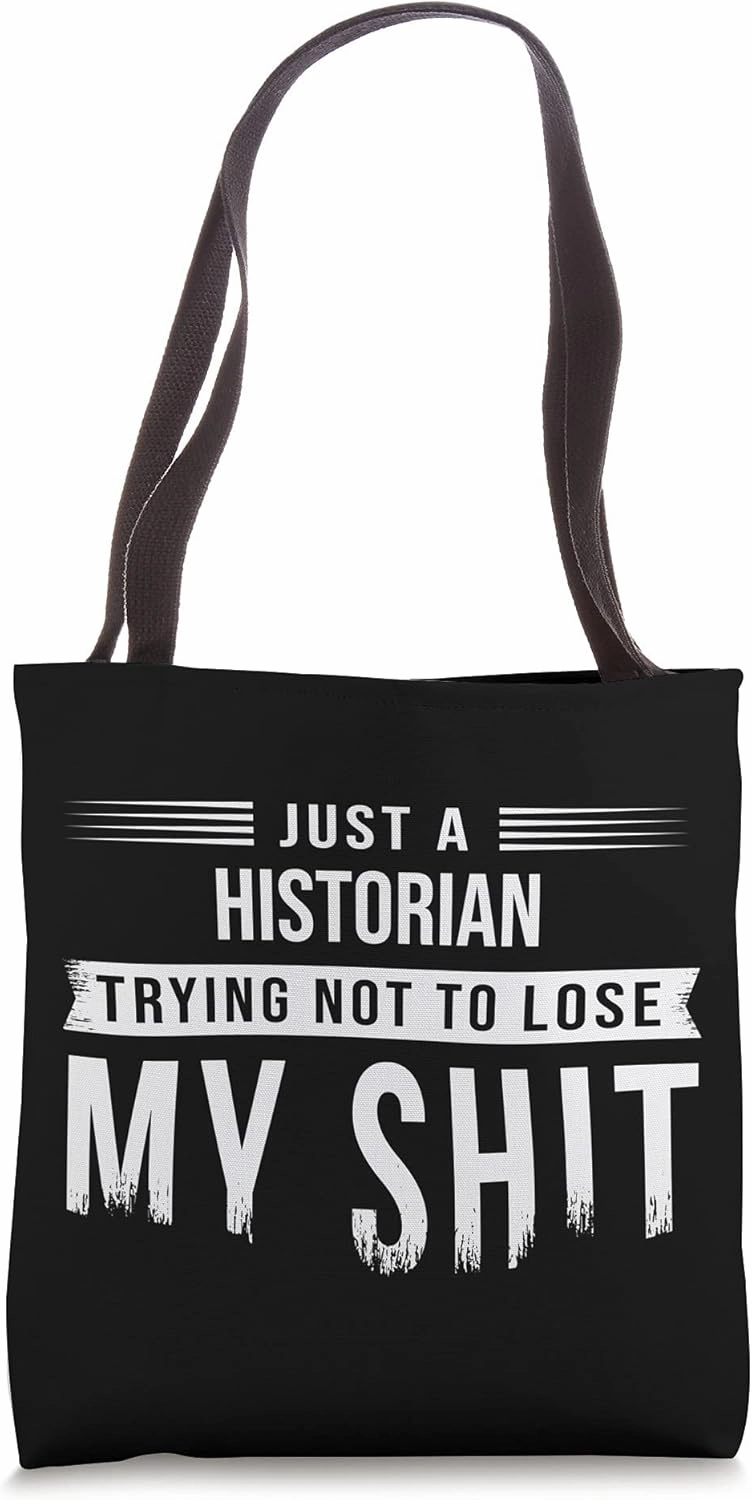 Historian Historical Researcher Swearing Funny Saying Tote Bag