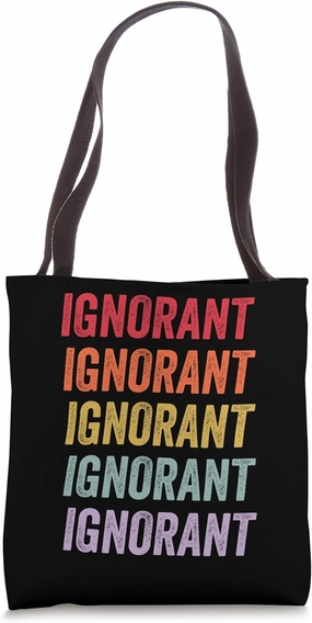 Ignorant Tote Bag