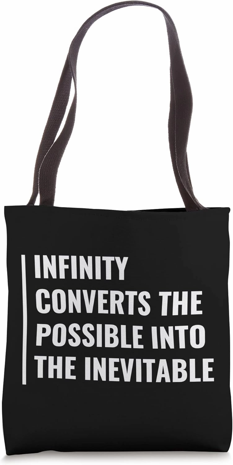 Infinity Converts The Possible Into The Inevitable Tote Bag
