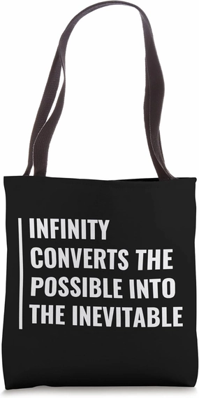 Infinity Converts The Possible Into The Inevitable Tote Bag