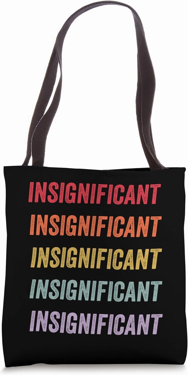 Insignificant Tote Bag
