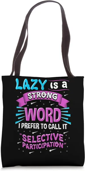 Lazy is A Strong Word Word Selective Participation Tote Bag