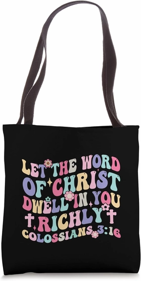 Let the Word of Christ Dwell in You Richly Colossians 3:16 Tote Bag