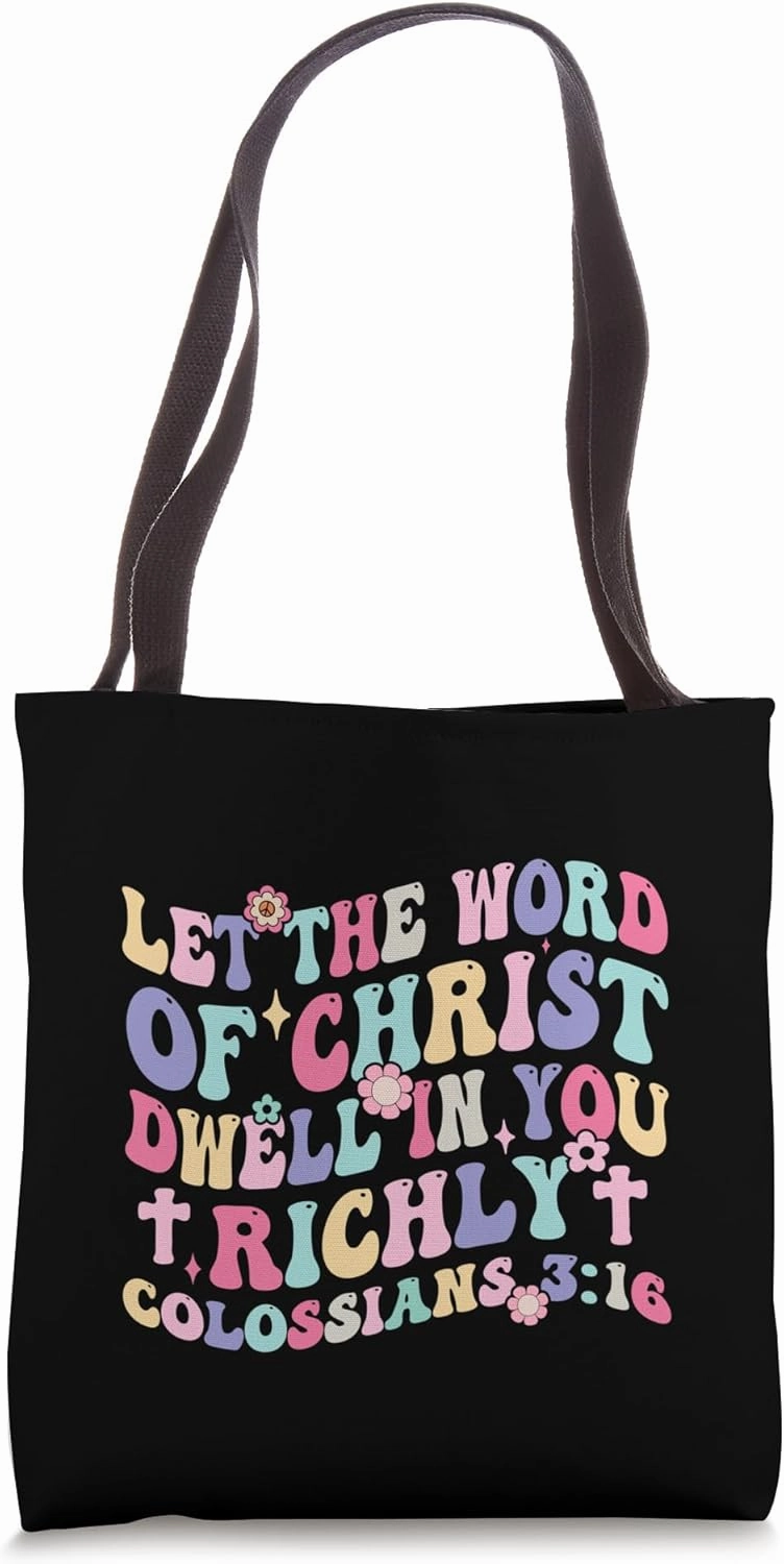 Let the Word of Christ Dwell in You Richly Colossians 3:16 Tote Bag