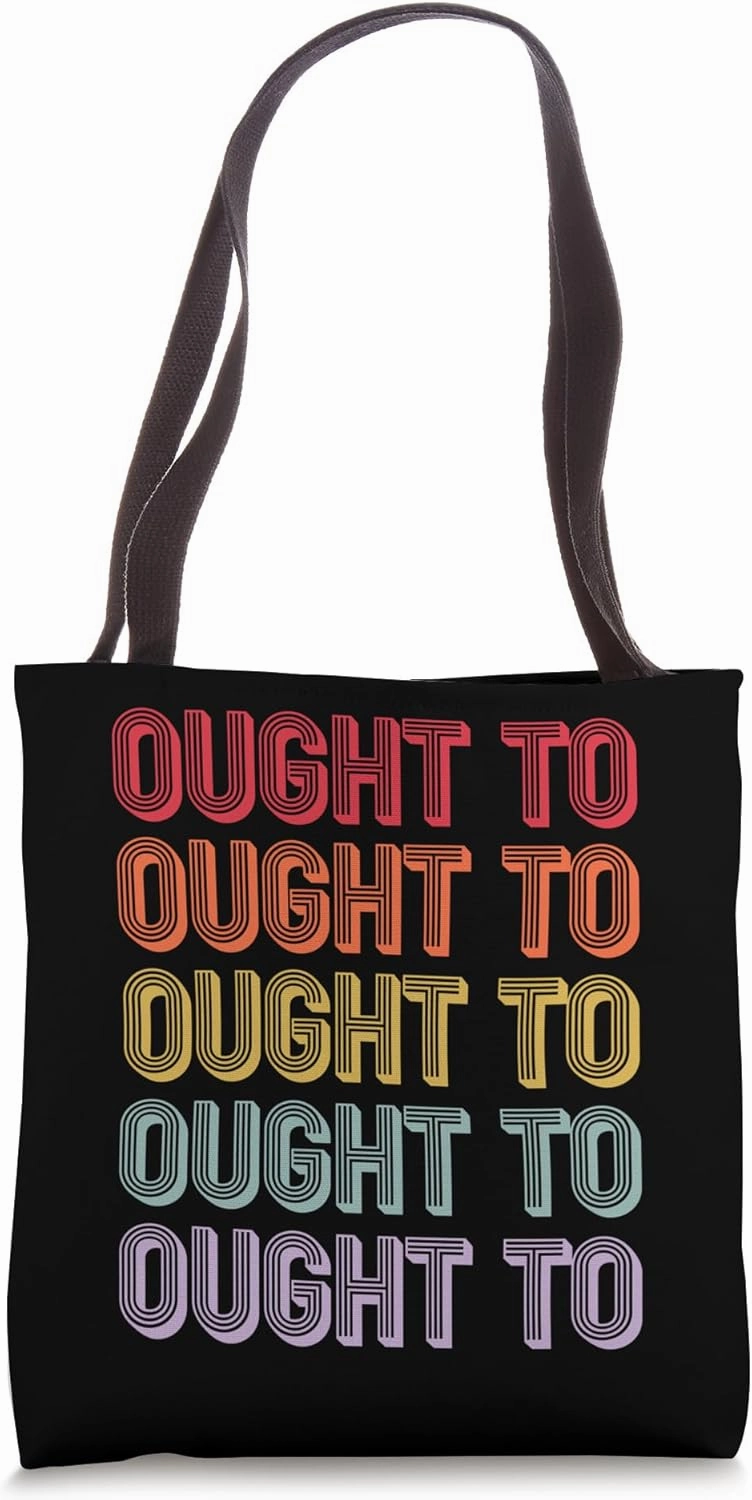 Ought To Tote Bag