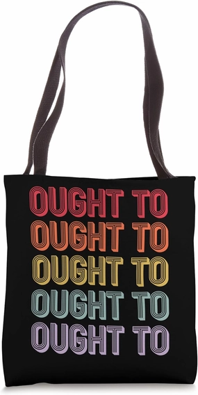 Ought To Tote Bag