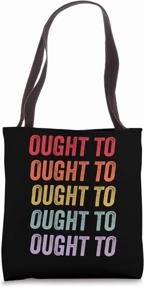 Ought To Tote Bag