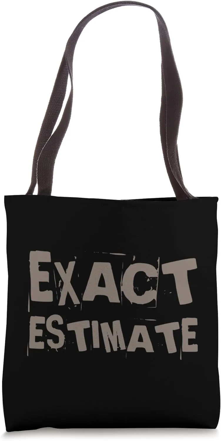 People Funny Word Quotes Two Words Of The Exact Estimate Tote Bag
