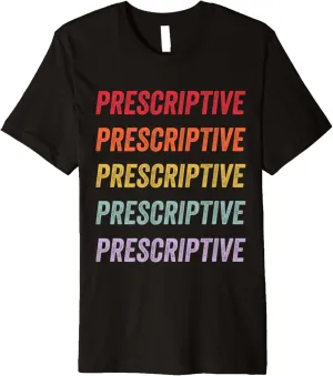 Prescriptive Premium T-Shirt