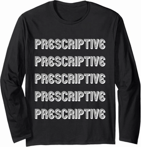 Prescriptive Long Sleeve T-Shirt