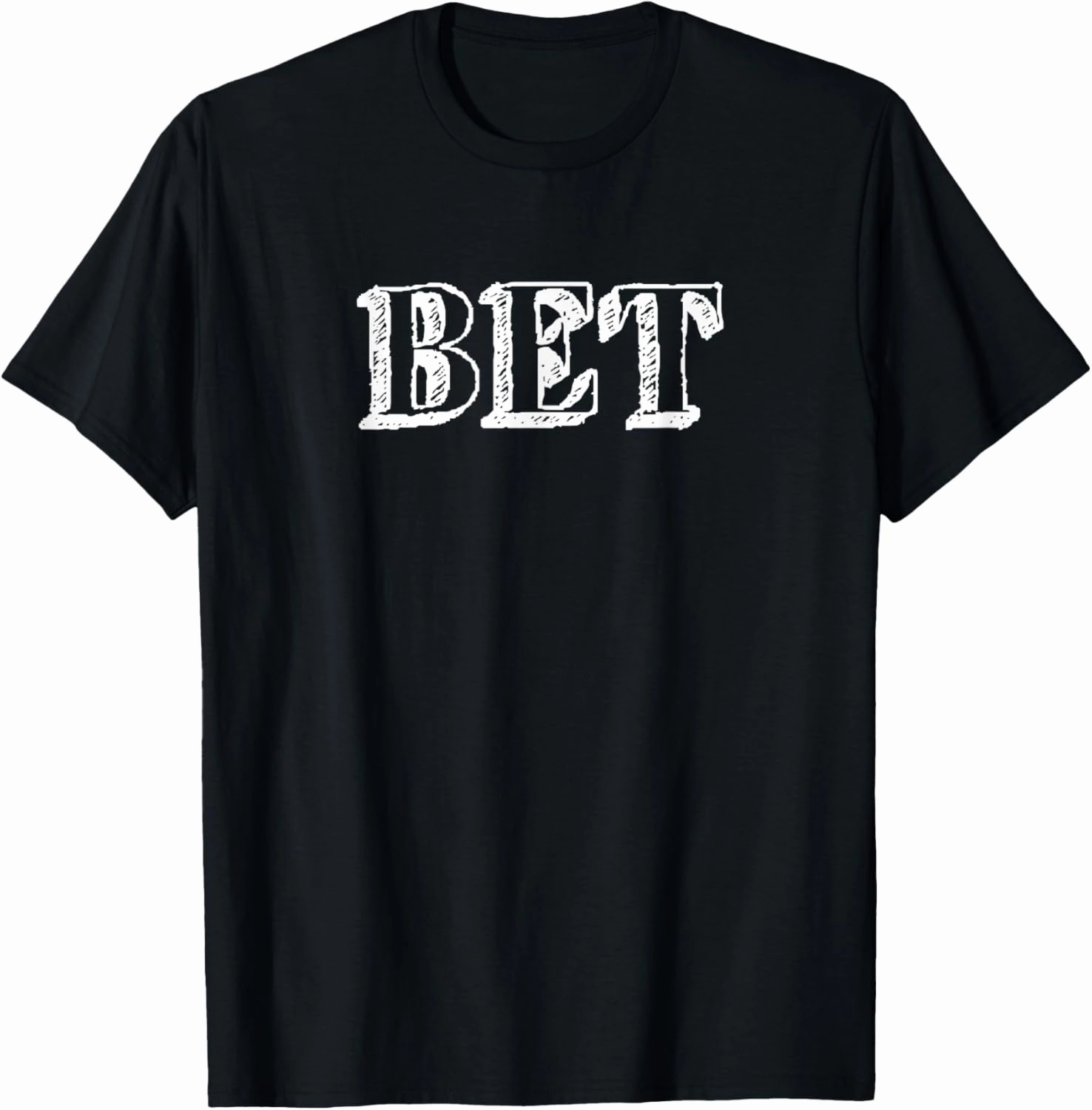 That Say Bet - Cute Tee With The Word BET On It T-Shirt