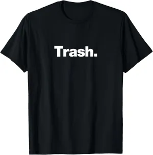 The word Trash | A funny deadpan design that says Trash T-Shirt