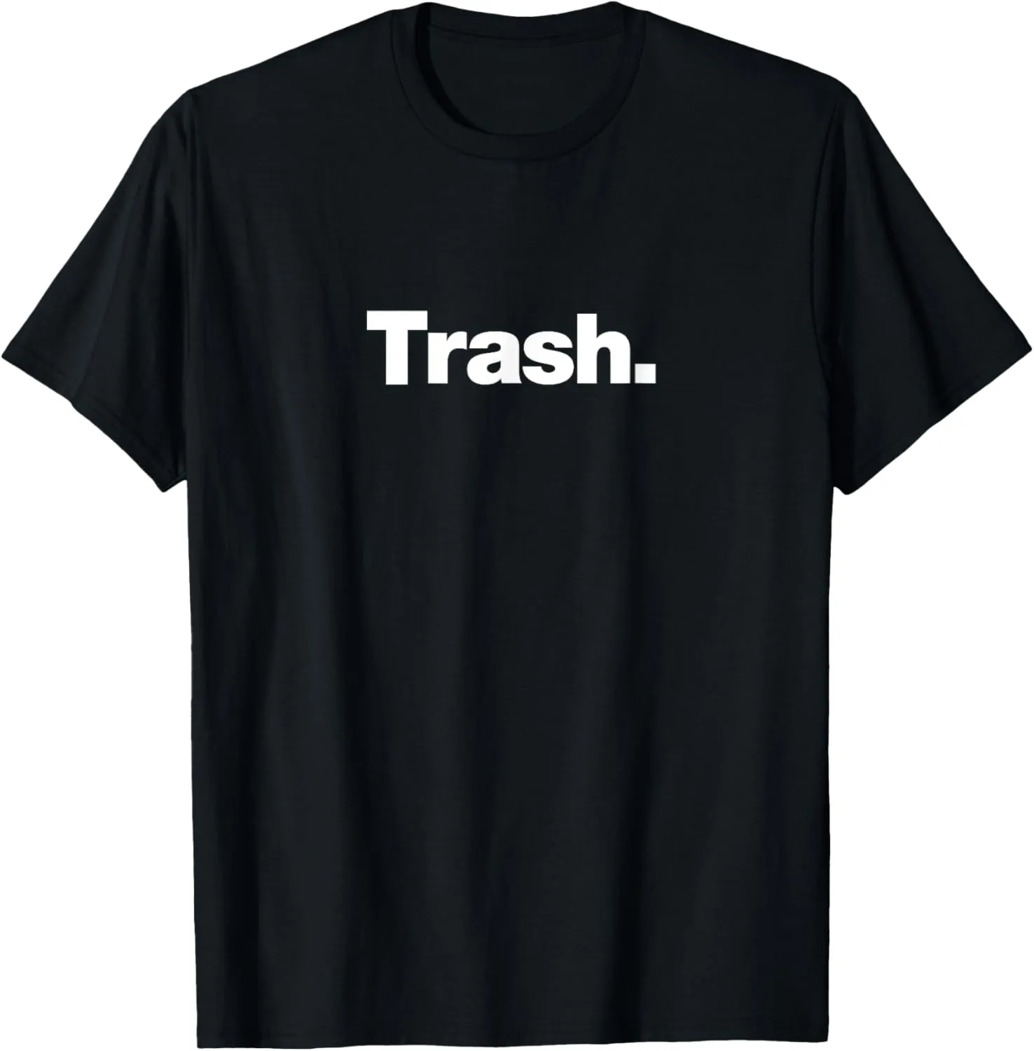 The word Trash | A funny deadpan design that says Trash T-Shirt