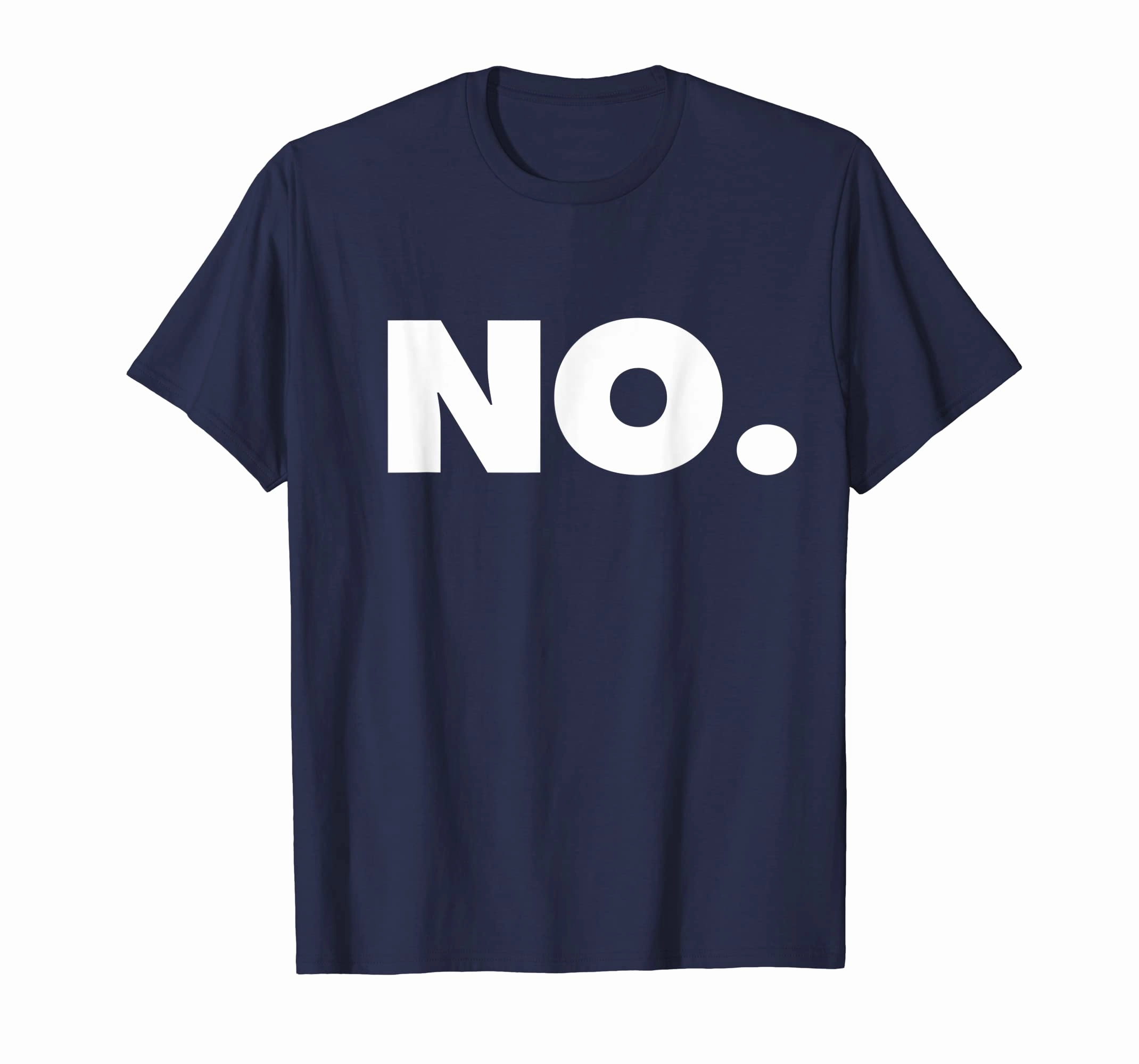 The word NO | A shirt that says NO