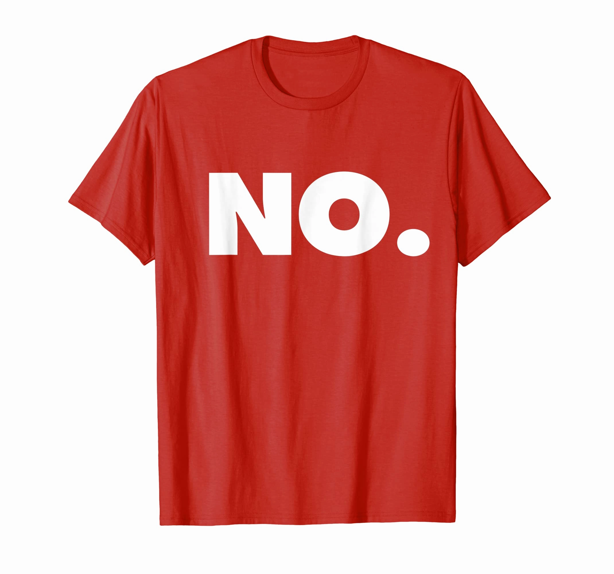 The word NO | A shirt that says NO