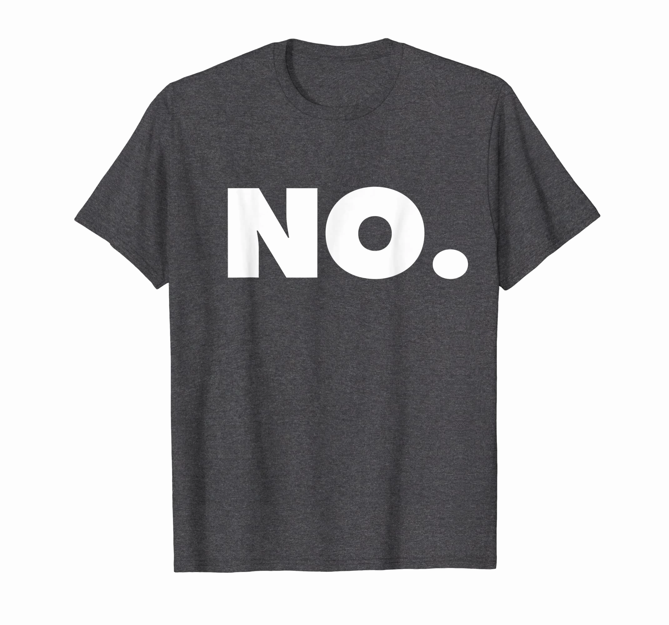 The word NO | A shirt that says NO