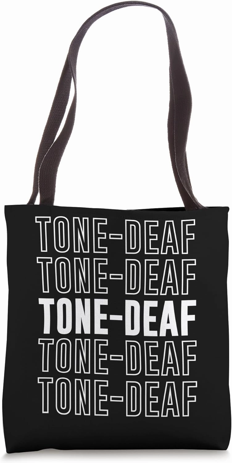 Tone-deaf Tote Bag