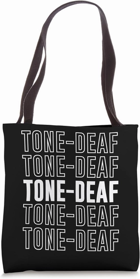 Tone-deaf Tote Bag