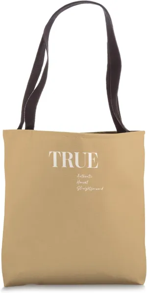 True – Authentic, Honest and Straightforward Tote Bag