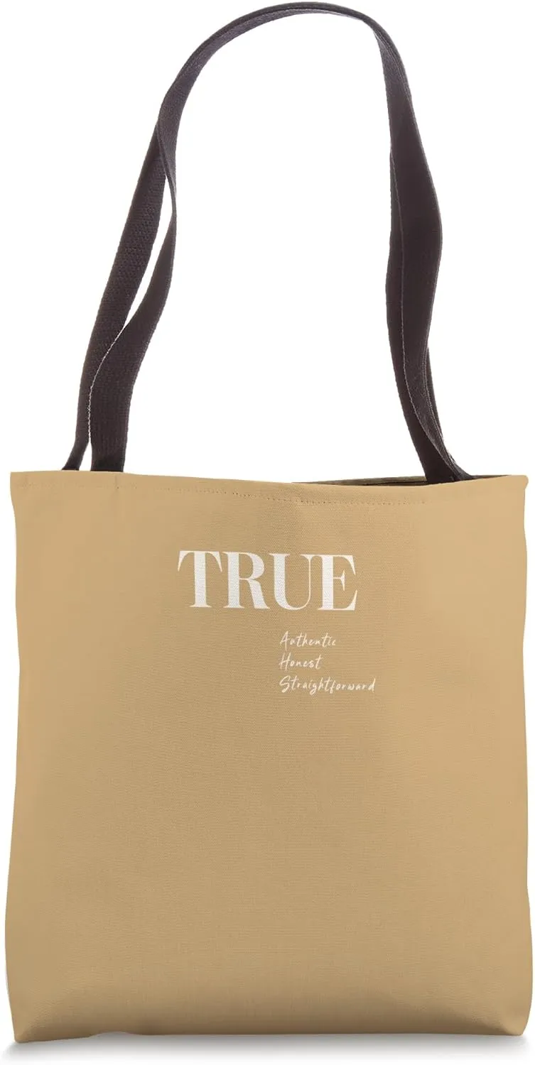 True – Authentic, Honest and Straightforward Tote Bag