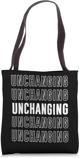 Unchanging Tote Bag