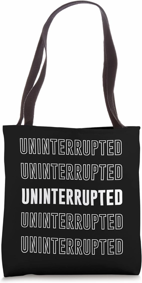Uninterrupted Tote Bag