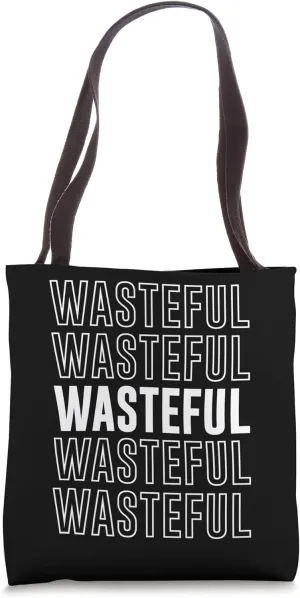 Wasteful Tote Bag