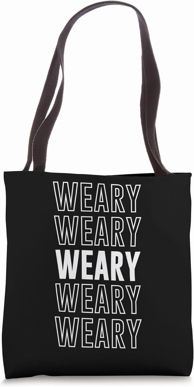 Weary Tote Bag