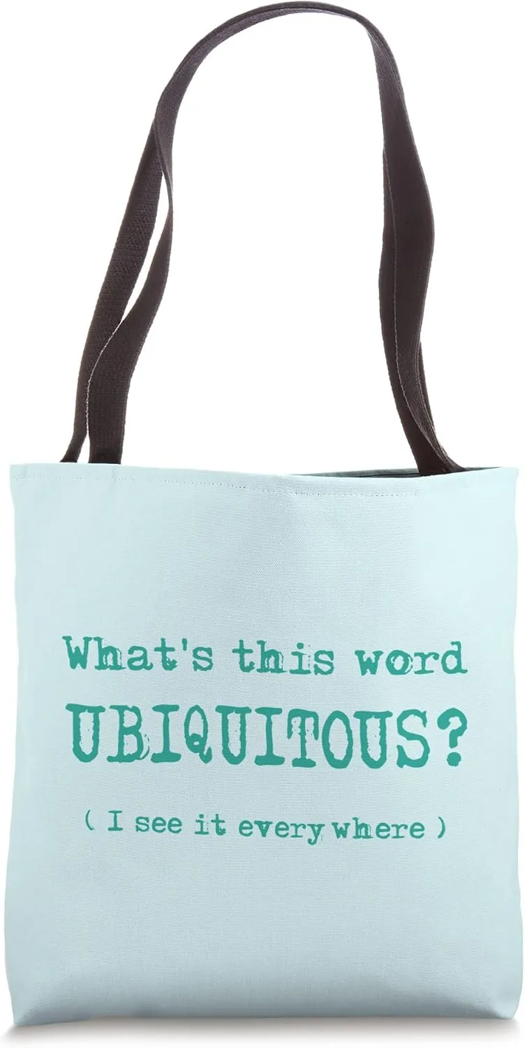 What's this word UBIQUITOUS? I see it everywhere! Tote Bag