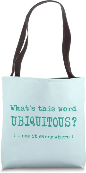 What's this word UBIQUITOUS? I see it everywhere! Tote Bag