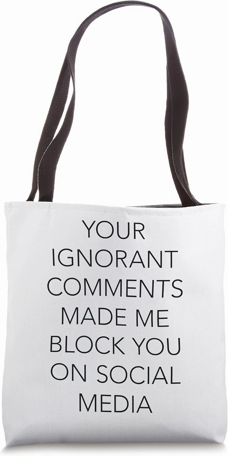 Your Ignorant Comments Made Me Social Media Word Design Tote Bag