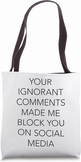Your Ignorant Comments Made Me Social Media Word Design Tote Bag